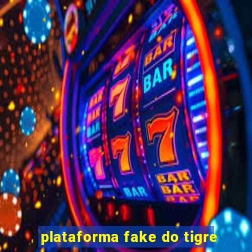 plataforma fake do tigre